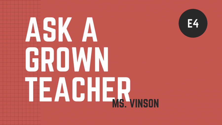 Ask a Grown Teacher: E4 Ms.Vinson