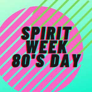 Spirit Week, 80s Day!